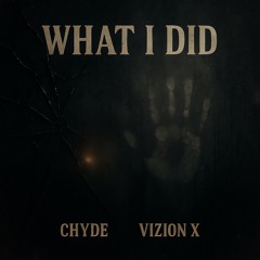 What I Did (feat. Chyde)