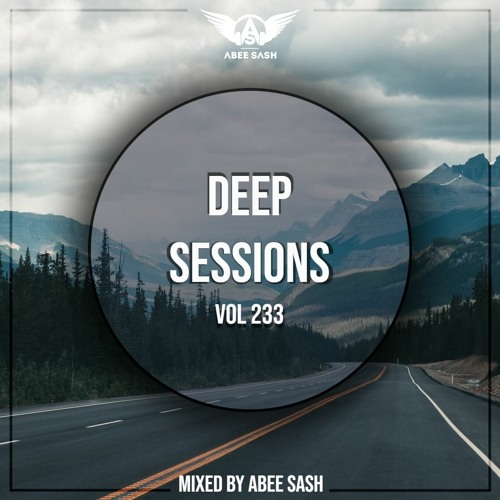 Deep Sessions - Vol 233 ★ Mixed By Abee Sash