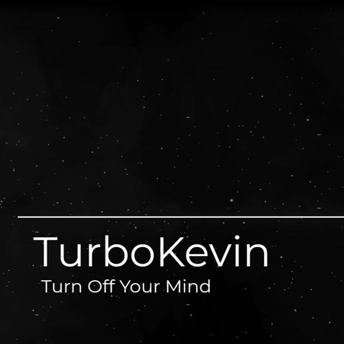 TurboKevin - Turn Off Your Mind [HARDTEKK]