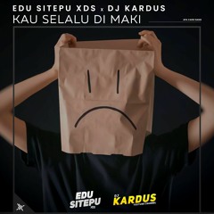 Kau Selalu di Maki 2021 - Edu Sitepu XDS x DJ Kardus #Super-Exclusive EXPRESS
