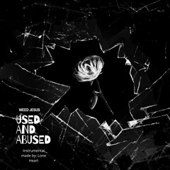 Weed_Jesus - Used and Abused (BEAT MADE BY: Lone💔Heart)