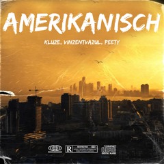 Amerikanisch ft. VinzentVazul, Peety