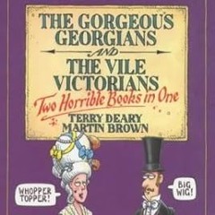 @EPUB_D0wnload Gorgeous Georgians and Vile Victorians: AND Vile Victorians (Horrible Histories