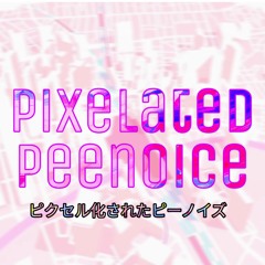 Pixelated Peenoice - Ryoo & J A R I T E N P.H. & SavxgeV