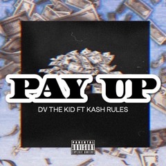 Pay Up Ft (Kash Rules) Prod By. Milo