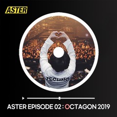 ASTER EPISODE 02 : OCTAGON 2019