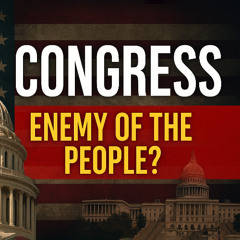 The Real Enemy of the People: Congress | Karel Cast 25-109