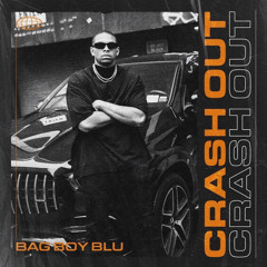Bagboy Blu - Crash Out