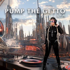 DJ LYA - Pump the Getto #06 (extented Version)