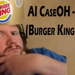 AI CaseOH - Ballin (Burger King Parody)