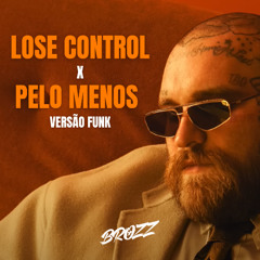 LOSE CONTROL X PELO MENOS - Versão Funk (DJ BROZZ)