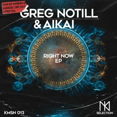 Greg Notill & AiKAi - Right Now (Manuel Orf Aka VIPER XXL Remix) - KMSN013
