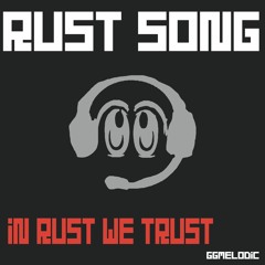 Rust Song - In Rust We Trust