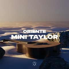 Oriente - Mini Taylor