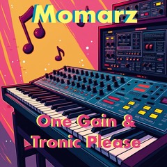 One Gain & Tronic Please
