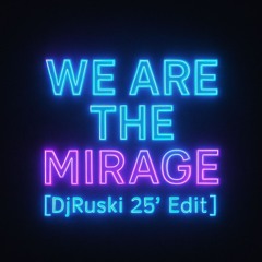 WE ARE MIRAGE (DjRuski Mashup '25)