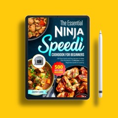 The Essential Ninja Speedi Cookbook for Beginners: 500 Days Quick and Easy Recipes to Make One-