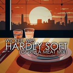 Wicked Wes - Hardly Soft (Godzilla Meat Mix)