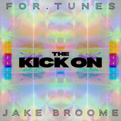 The Kick On | Jake Broome B2B For.Tunes