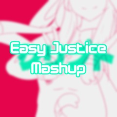 Easy Justice Mashup