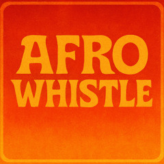 Afro Whistle (Burna Boy x Wizkid x Rema Type Beat 2025)