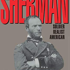 READ EBOOK 🗸 Sherman: Soldier, Realist, American by  B. H. Liddell Hart [PDF EBOOK E