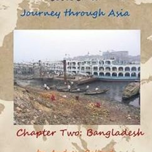 [View] PDF ☑️ Dhaka to Dakar:Journey Through Asia - Chapter 2: Bangladesh by Andrew B