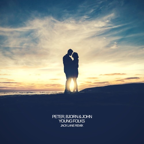 Stream Peter, Bjorn & John - Young Folks (Jack Lane Remix) [FREE