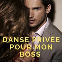 Lire Danse Privée pour mon Boss: Roman érotique BDSM - MFM (Soumission Volontaire au Bureau) (Fren