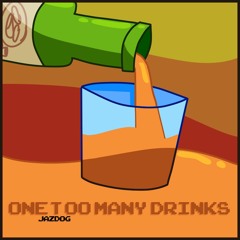 One Too Many Drinks