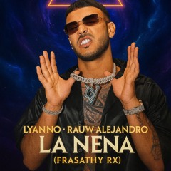 Lyanno, Rauw Alejandro - LA NENA (FRASATHY - AFRO HOUSE REMIX)