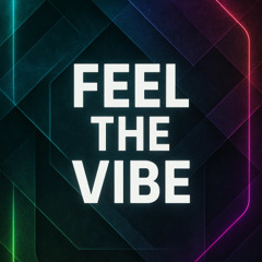 Feel the vibe – yeah