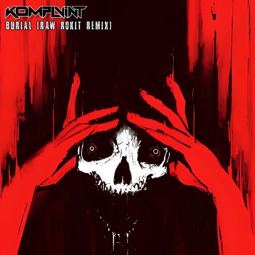 KOMPLVINT - BURIAL (RAW ROKIT REMIX)