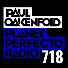 Planet Perfecto 718 ft. Paul Oakenfold