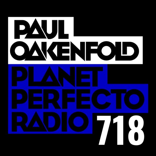 Planet Perfecto 718 ft. Paul Oakenfold