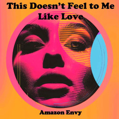 THIS DOESN'T FEEL TO ME LIKE LOVE