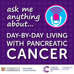 Ask me anything about… day-by-day living with pancreatic cancer