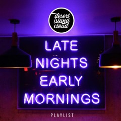 Late Nights Early Mornings