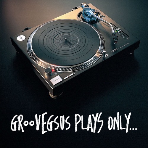Groovegsus Playing only tracks from...
