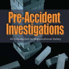 READ KINDLE 💚 Pre-Accident Investigations: An Introduction to Organizational Safety