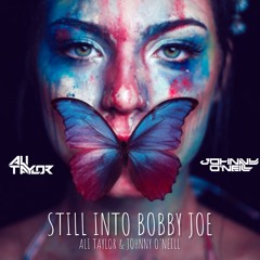Still Into Bobby Joe - Ali Taylor & Johnny O'Neill