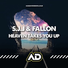 S.J.J & FALLON - HEAVEN TAKES YOU UP