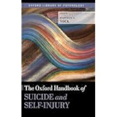(Download) eBooks) The Oxford Handbook of Suicide and Self-Injury (Oxford Library of