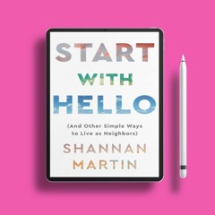 Start with Hello: (And Other Simple Ways to Live as Neighbors) . Download Freely [PDF]