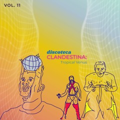 Discoteca Clandestina Vol.11 Al ritmo de: Tropical Venus