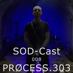 SOD-Cast - 008 - PRØCESS.303 [SOD / Erfurt]