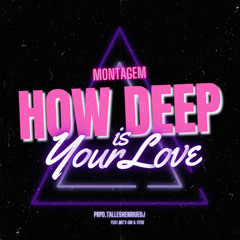 Montagem - How Deep Is Your Love Feat. Mc's GW & STER (Prod.TallesHenriqueDj)