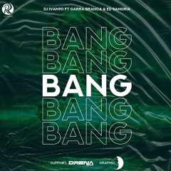 Dj Ivan90 Ft Garra Branca & Ed Sangria - Bang ( By Roots Records ).wav