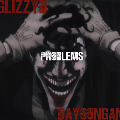 GLIZZYD x DAYOUNGAN- PROBLEMS (PROD.  LILTHEO & ENOT!)