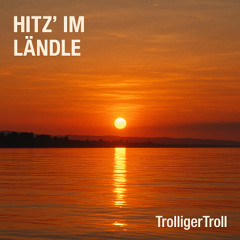 Hitz' im Ländle